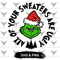 All Of Your Sweaters Are Ugly Grinch SVGGrinch PNGCricut Grinch SVGThe Grinch PNGCricut Grinch PNGC 0
