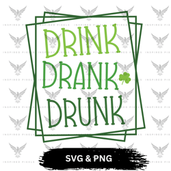 drink drank drunk svg,saint patricks day svg,saint patricks day png,drink drank drunk png,drink drank drunk shirt design