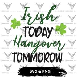 irish today hangover tomorrow svg,irish today hangover tomorrow png,saint patricks day svg,saint patricks day png