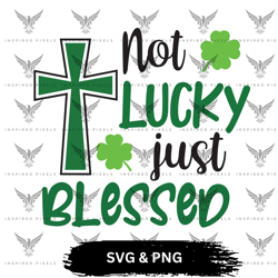 not lucky just blessed svg, not lucky just blessed png, not lucky just blessed svg png,saint patricks day png