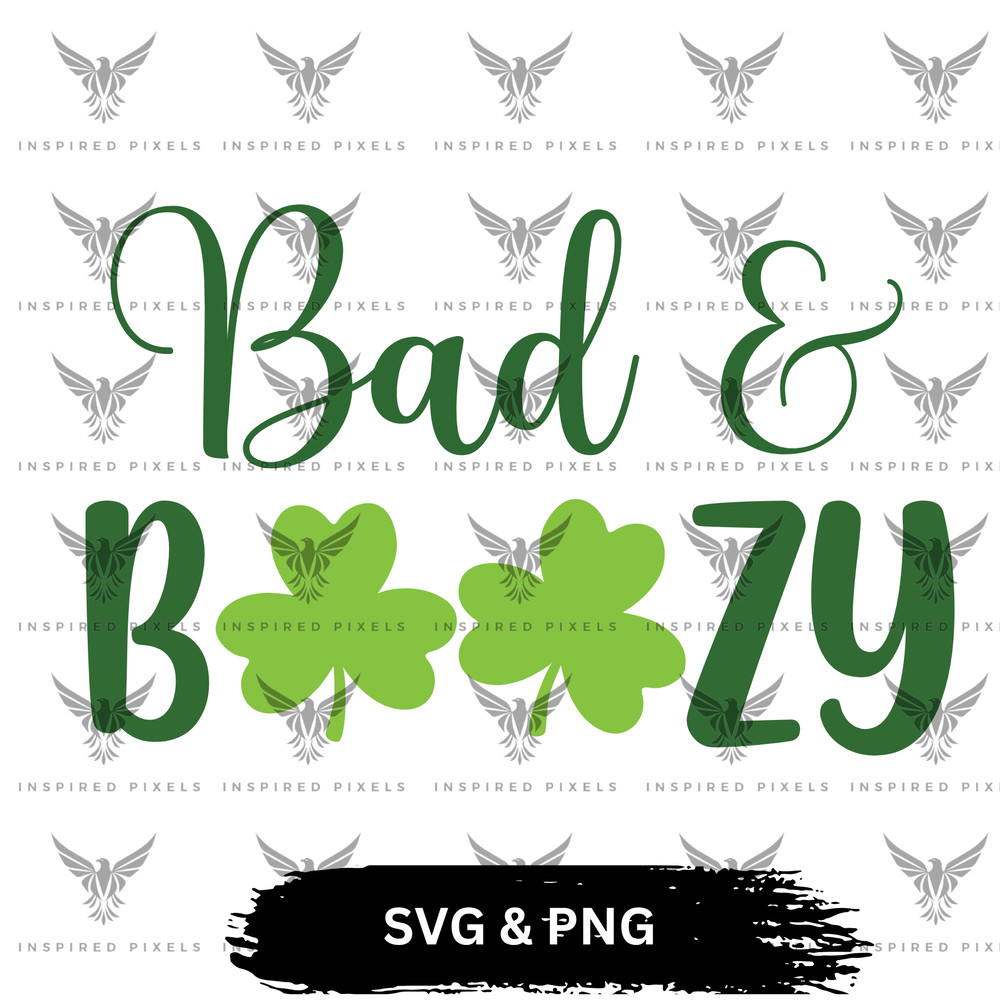 Saint Patricks Day SVG Bad Boozy SVGBad Boozy PNGBad Boozy SVG PNG Saint Patricks Day PNG 0
