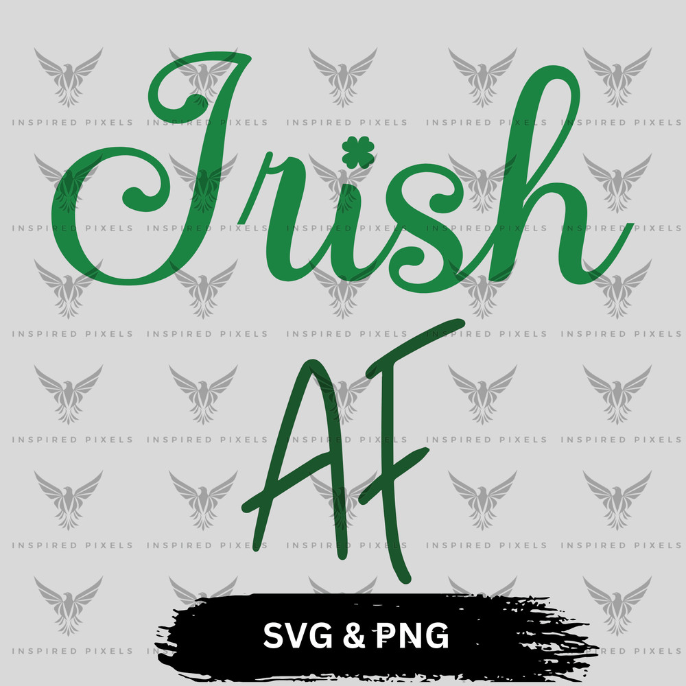 Irish AF SVG Irish Af PNG Irish Af SVG PNG Saint Patricks Day Leaf Svgsaint Patricks Day PNG 0