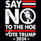 SAY NO TO THE HOE VOTE TRUMP 2024 Png 0