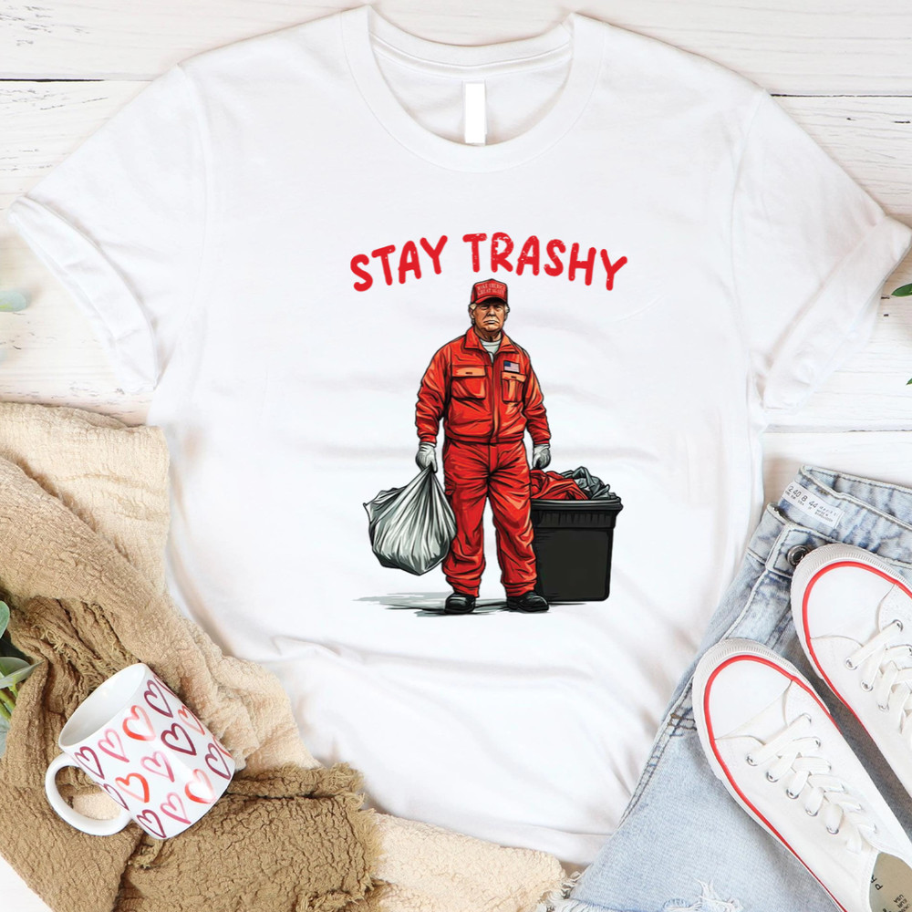 Stay Trashy Donald Trump Garbage Collector Trump PNG 0