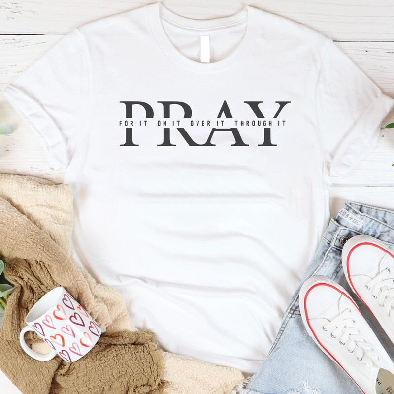 Christian Pray For It On It Over It Through It Prayer Praying Jesus Bibble Verse PNG 0
