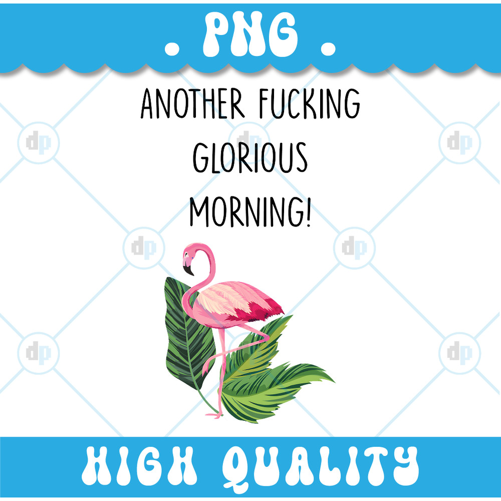 Another Fucking Glorious Morning Png 0