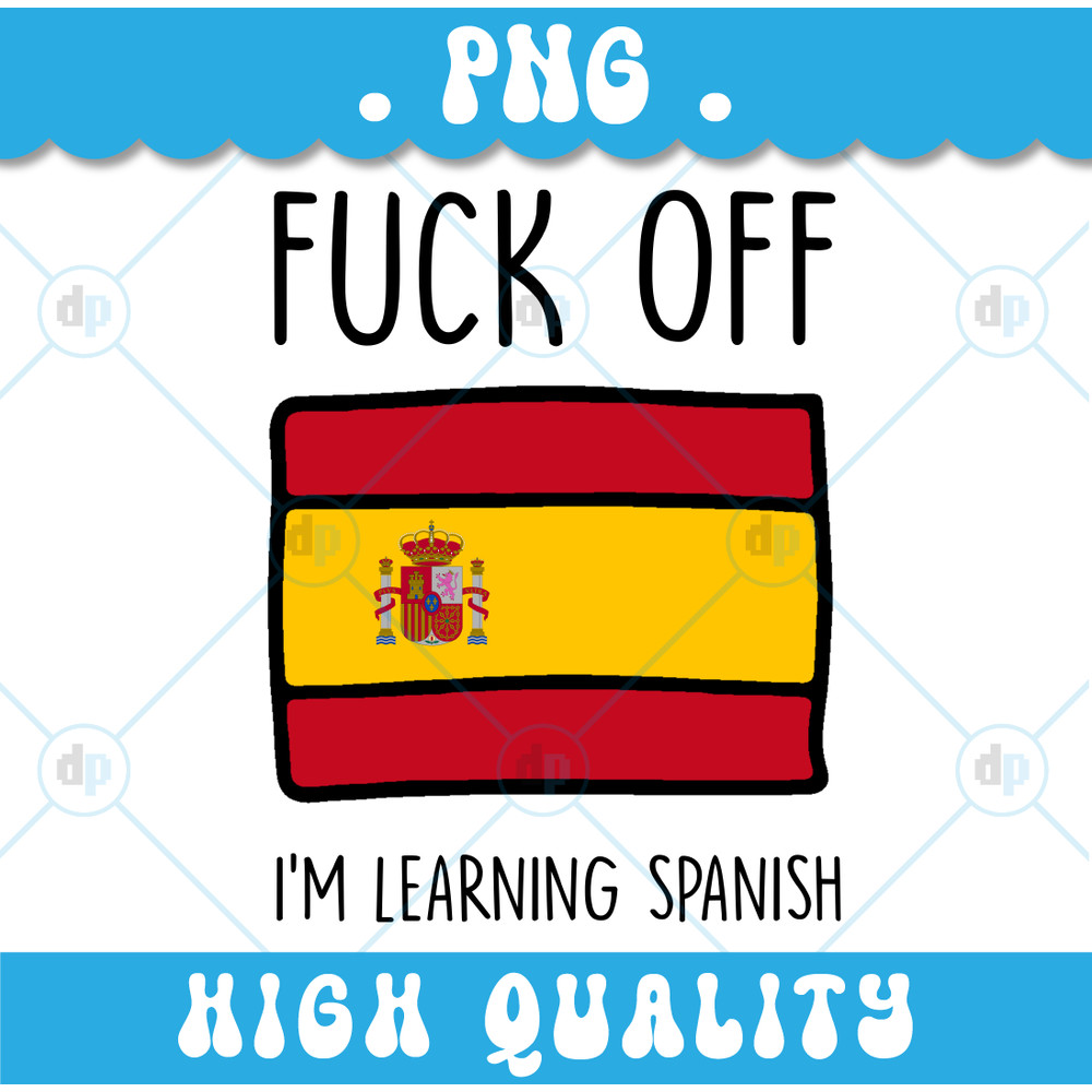 Fuck Off Im Learning Spanish PNG Digital 0