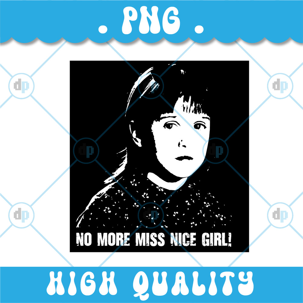 No More Miss Nice Girl PNG Digital 0