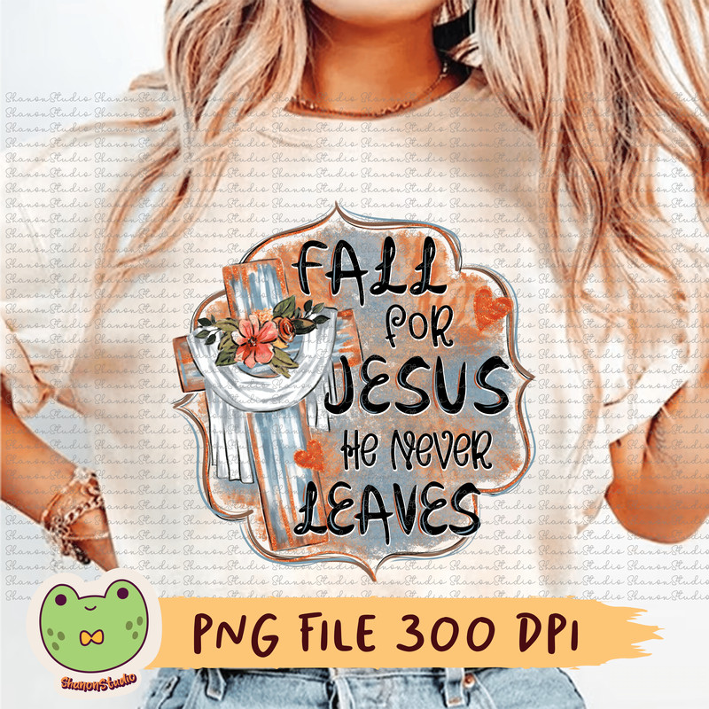 Fall For Jesus He Never Leaves Png Christian Cross Png Jesus Png Christian Png Fall Png Autumn Png 0