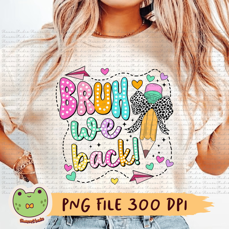 Bruh We Back Png Back To School Png Teacher Png Student Png Coquette Png First Day Of School Png Sc 0