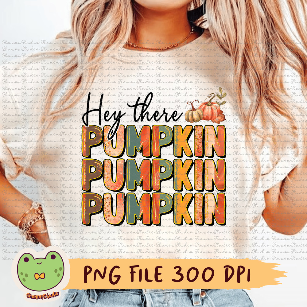 Hey There Pumpkin Png Pumpkin Png Pumpkin Spice Png Pumpkin Harvest Png Pumpkin Lover Png Fall Png 0