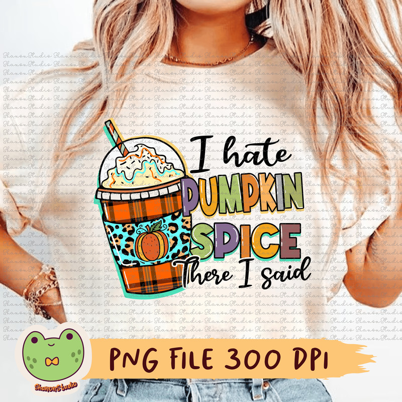 I Hate Pumpkin Spice There I Said Png Pumpkin Spice Png Pumpkin Png Fall Png Pumpkin Harvest Png Th 0