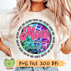 mom mode png, all day every day, mom png, leopard print png, tie dye png, mom life png, cheetah print png, leopard png
