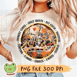 you know fall shit png, fall png, autumn gifts, leopard png, fall lover gifts, pumpkin png, thanksgiving png, pumpkin