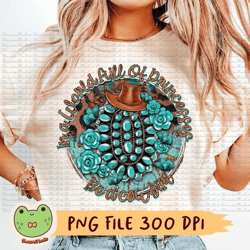 in a world full of princesses be a cowgirl png, cowgirl png, turquoise png, western png, rodeo girl png, horse lover png