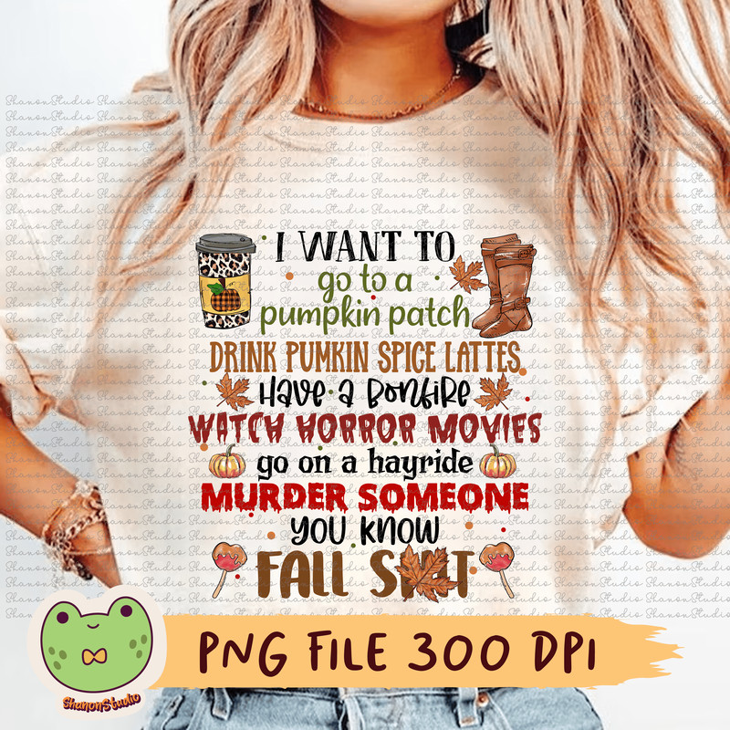 I Want To Go To A Pumpkin Patch Png Watch Horror Movies Png Fall Png Pumpkin Png Pumpkin Spice Png 0