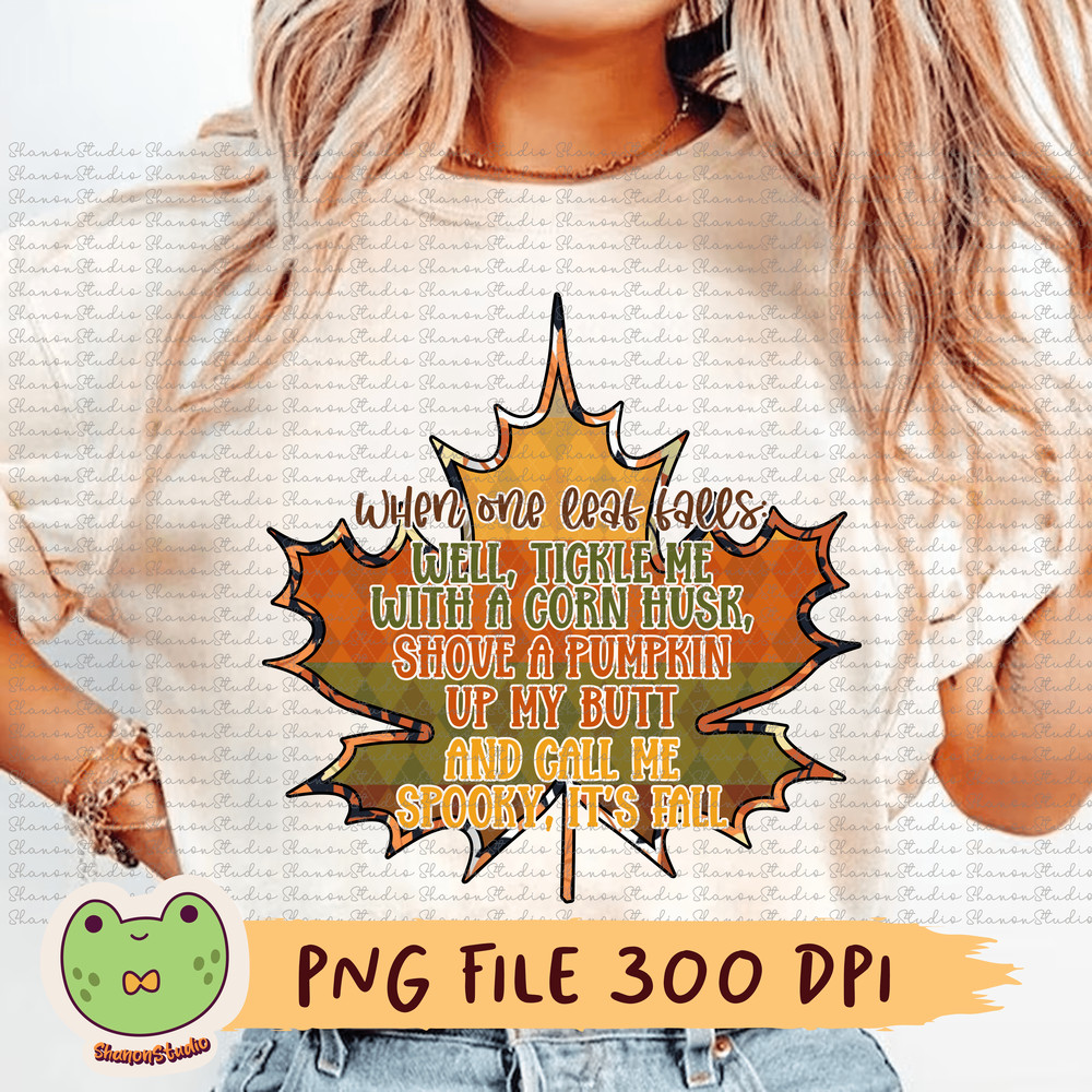 Maple Leaf Png Fall When One Leaf Falls Tickle Me With A Corn Husk Shove A Pumpkin Up My Butt And C 0