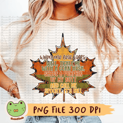 maple leaf png, fall, when one leaf falls, tickle me with a corn husk, shove a pumpkin, up my butt and call me spooky