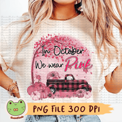 in october we wear pink, breast cancer png, pink truck, breast cancer warrior, breast cancer print, breast cancer mom