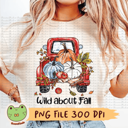 wild about fam png, pumpkins png, fall vibes png, autumn png, truck png, flannels png, cornmaze png, maple leaf png