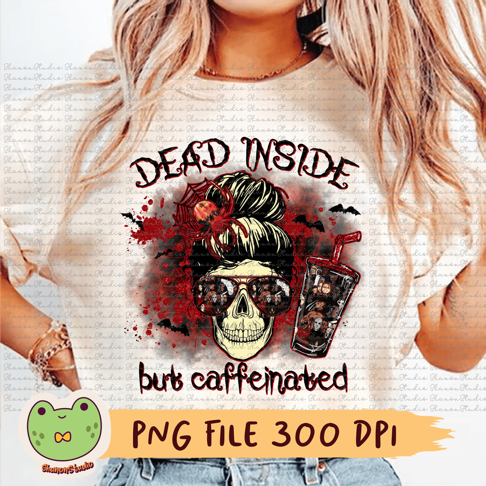 Dead Inside But Caffeinated Png Skull Png Messy Bun Png Horror Movies Png Horror Stories Png Hallow 0