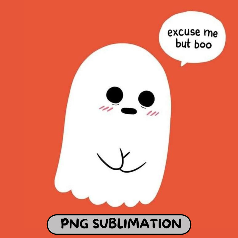 EXCUSE ME BUT BOO 0