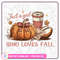 Just A Girl Who Loves Fall Png Sublimation Design Pumpkin Spice Png Autumn Png 0