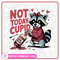 Not Today Cupid Funny Raccoon Valentines Designs 0