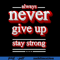 Never Give Up Png Sublimation Design Motivational Png Inspirational Png Uplifting Png Encouraging A 0