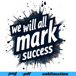 we will all mak success png digital download, social justice shirt design, progressive activism sublimation, equality hu