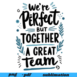 perfect together | sublimation png design | digital design for dtf | proverbs 31:13 | hand drawn digital download art