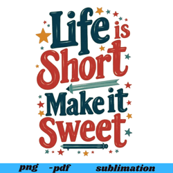 life is short ,make it seewt .christian png proverbs,digital t-shirt ,verse graphics,free instant download