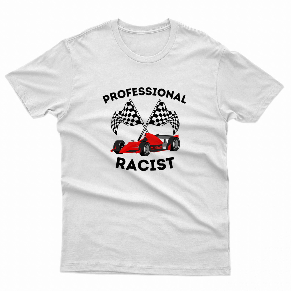 Professional Racist Racing F1 TShirt 0