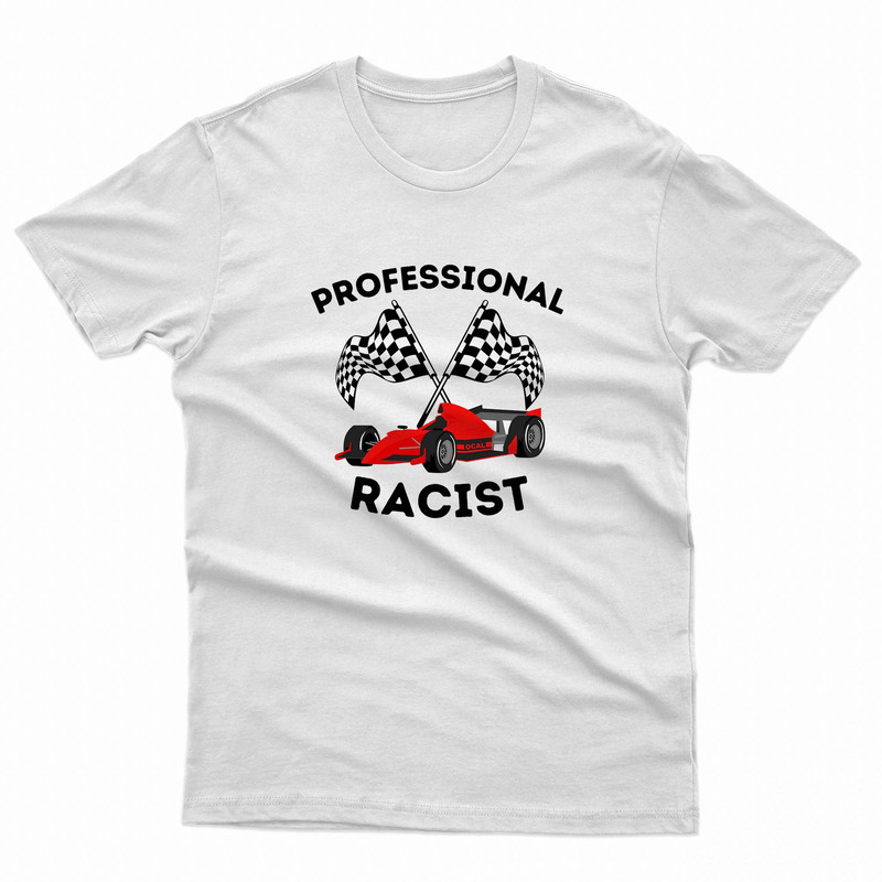 Professional Racist Racing F1 TShirt 0