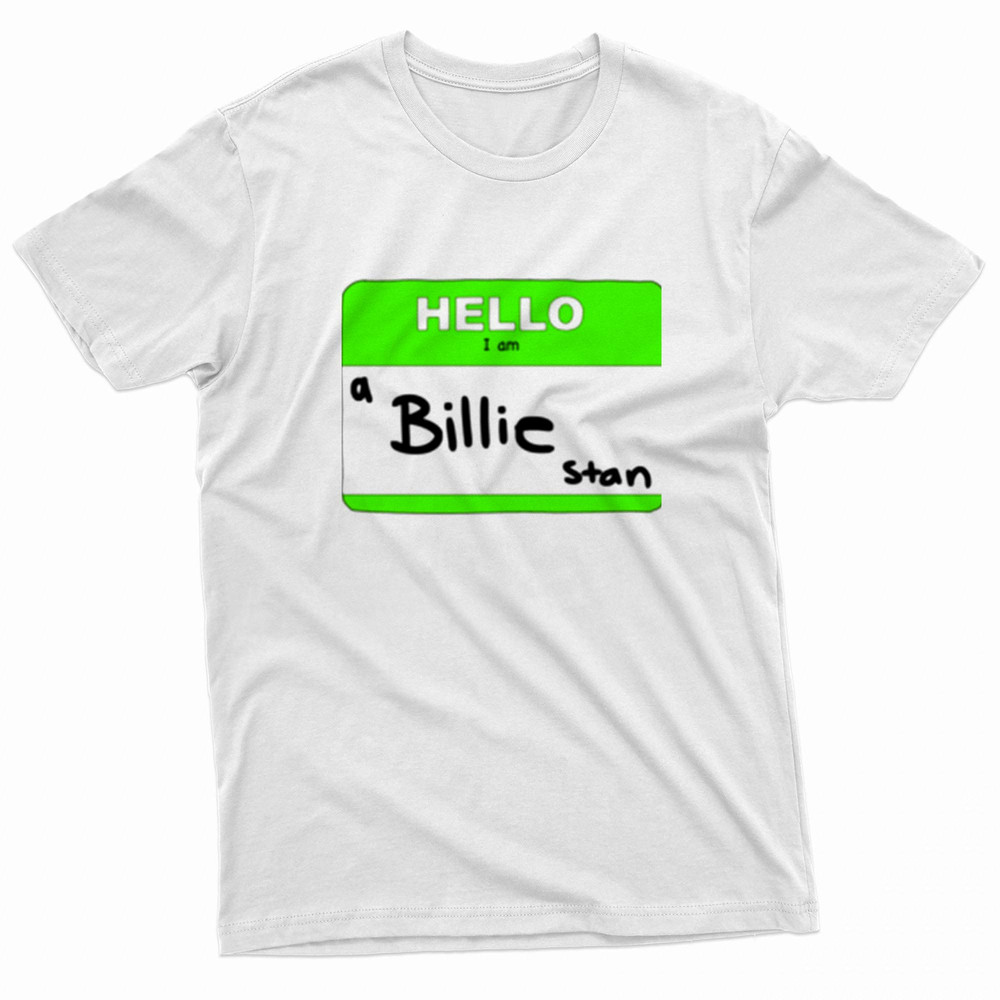 Hello I Am A Billie Stan Billie Eilish TShirt 0