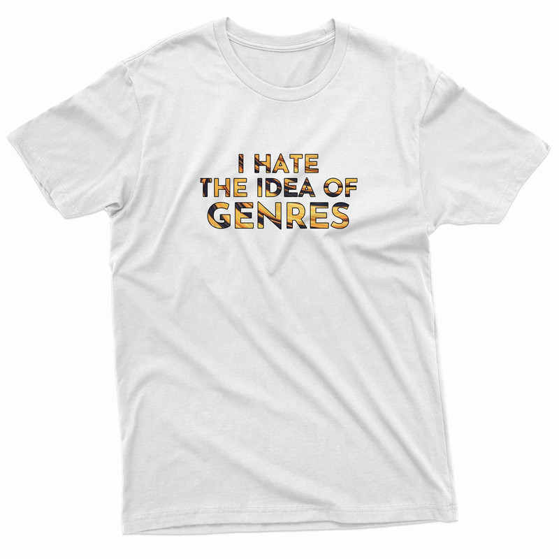 I Hate The Idea Of Genres Funny Music TShirt 0