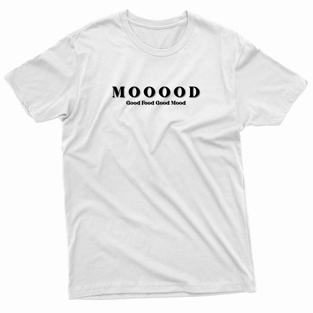 MOOOOD Good Food Good Mood TShirt 0