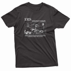 kris kristofferson country music singer quote t-shirt