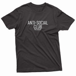 anti social club president funny introvert t-shirt