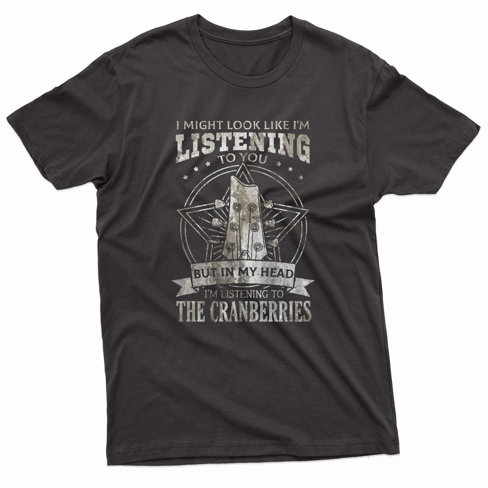 But In My Head Im Listening To The Cranberries TShirt 0