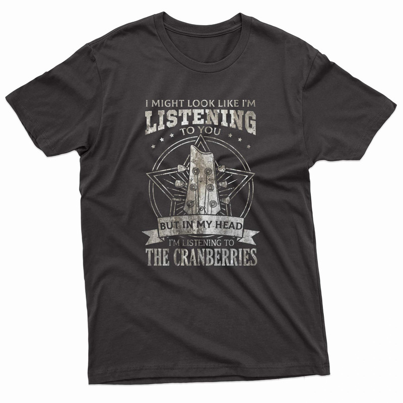 But In My Head Im Listening To The Cranberries TShirt 0