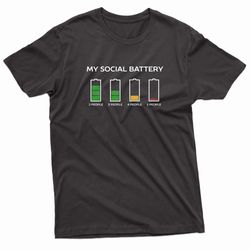 funny introvert humor'my social battery t-shirt
