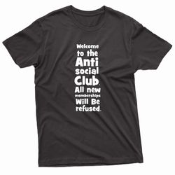 welcome to the anti social club t-shirt