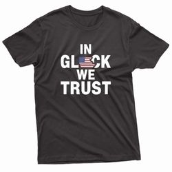 american in glock we trust t-shirt