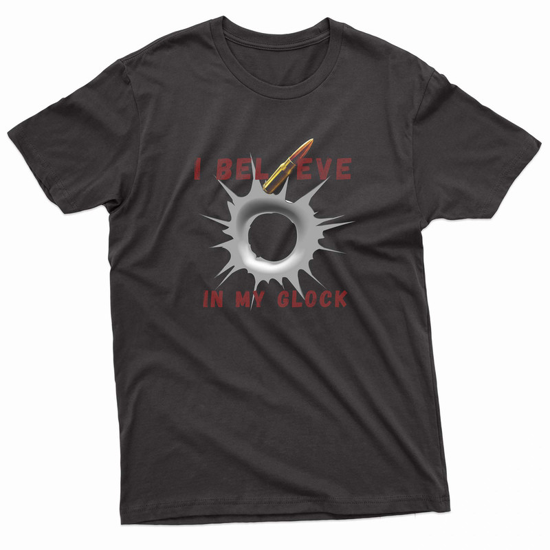 I Believe In My Glock Bullet Hole TShirt 0