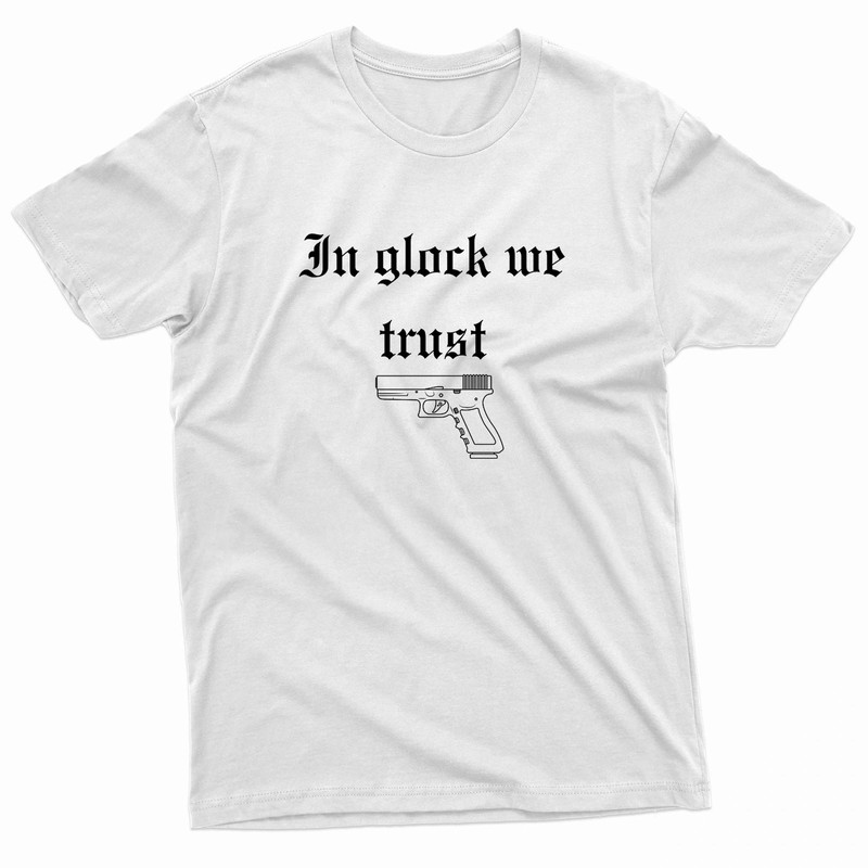 In Glock We Trust Classic Typo TShirt 0
