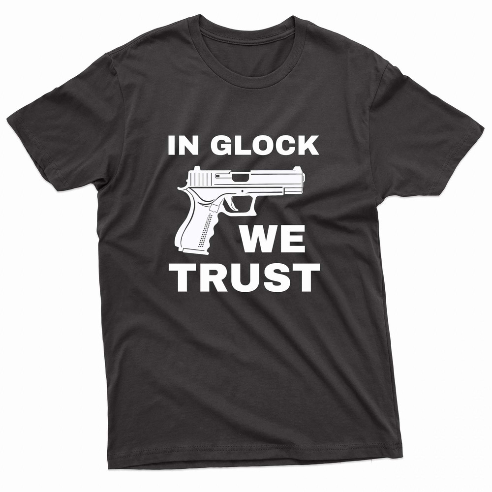 In Glock We Trust Gun TShirt 0