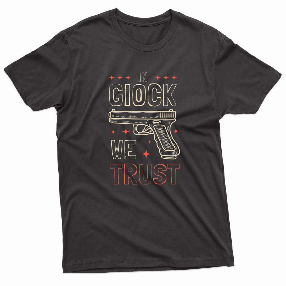 In Glock We Trust Gun Enthusiast TShirt 0