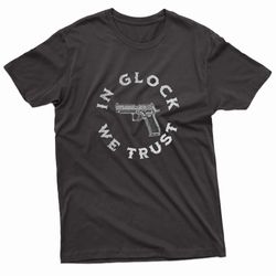 in glock we trust patriotic gun t-shirt