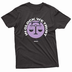 in glock we trust't justice t-shirt